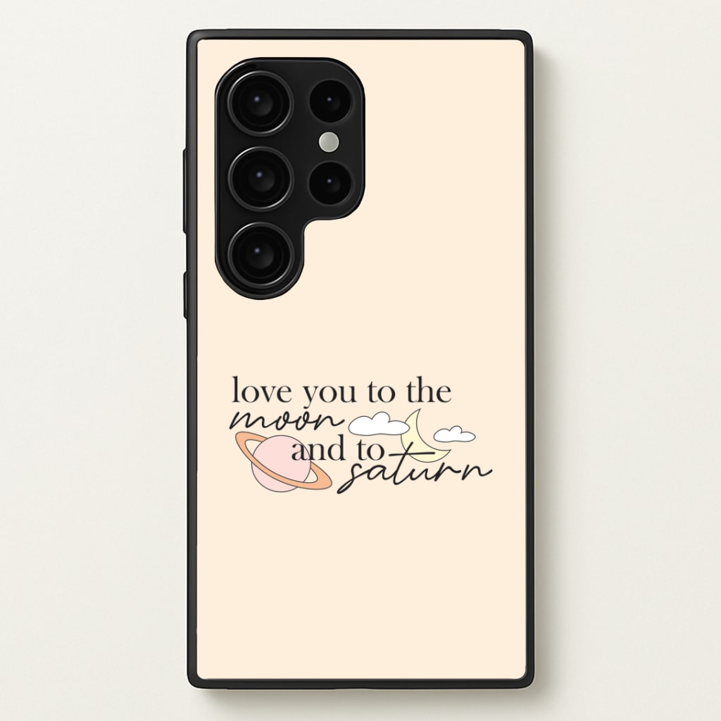 Love You To The Moon And Saturn Phone Case