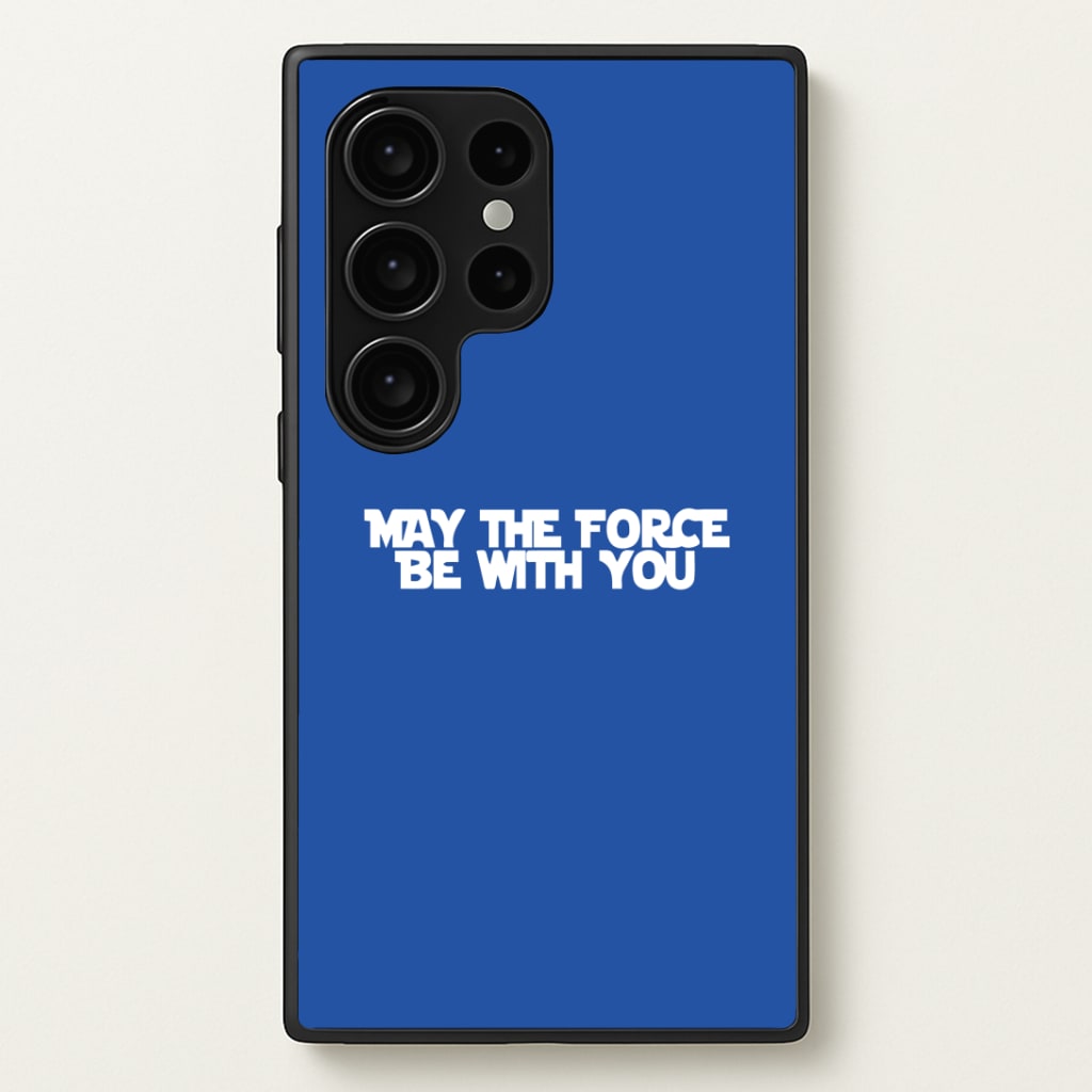 May The Force Be With You Phone Case