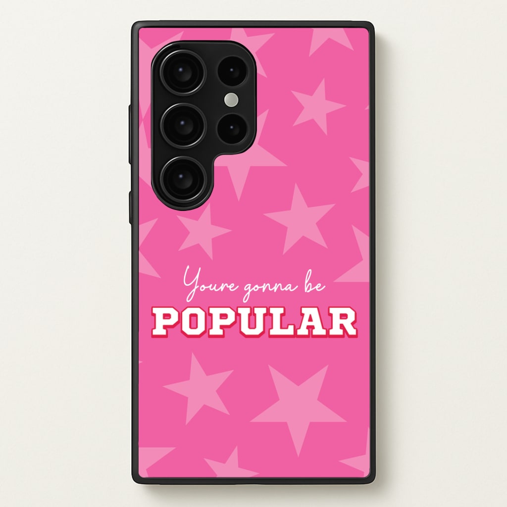 You're Gonna Be Popular Phone Case