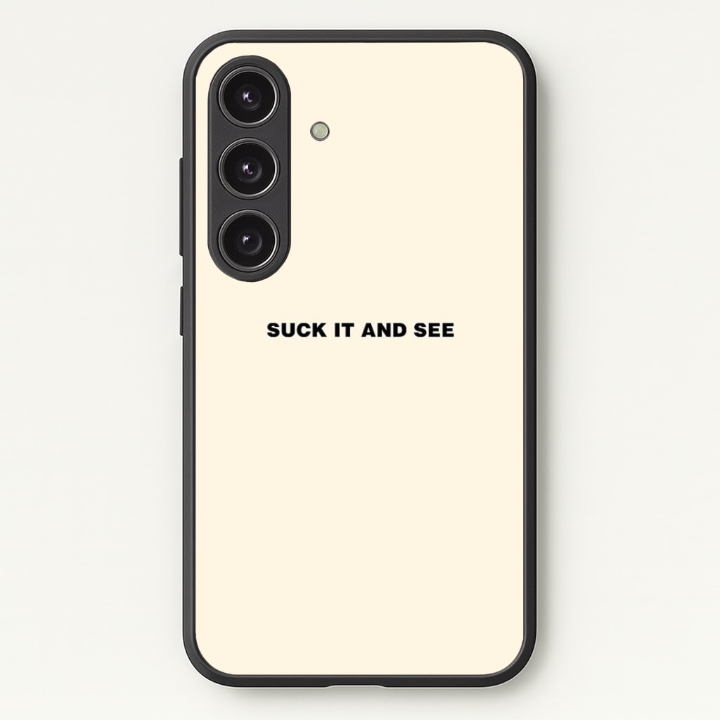Suck It and See Phone Case - Galaxy S25 / Standard