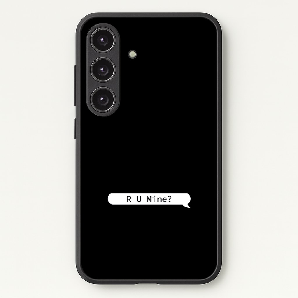 R U Mine? Phone Case - Galaxy S25 / Standard
