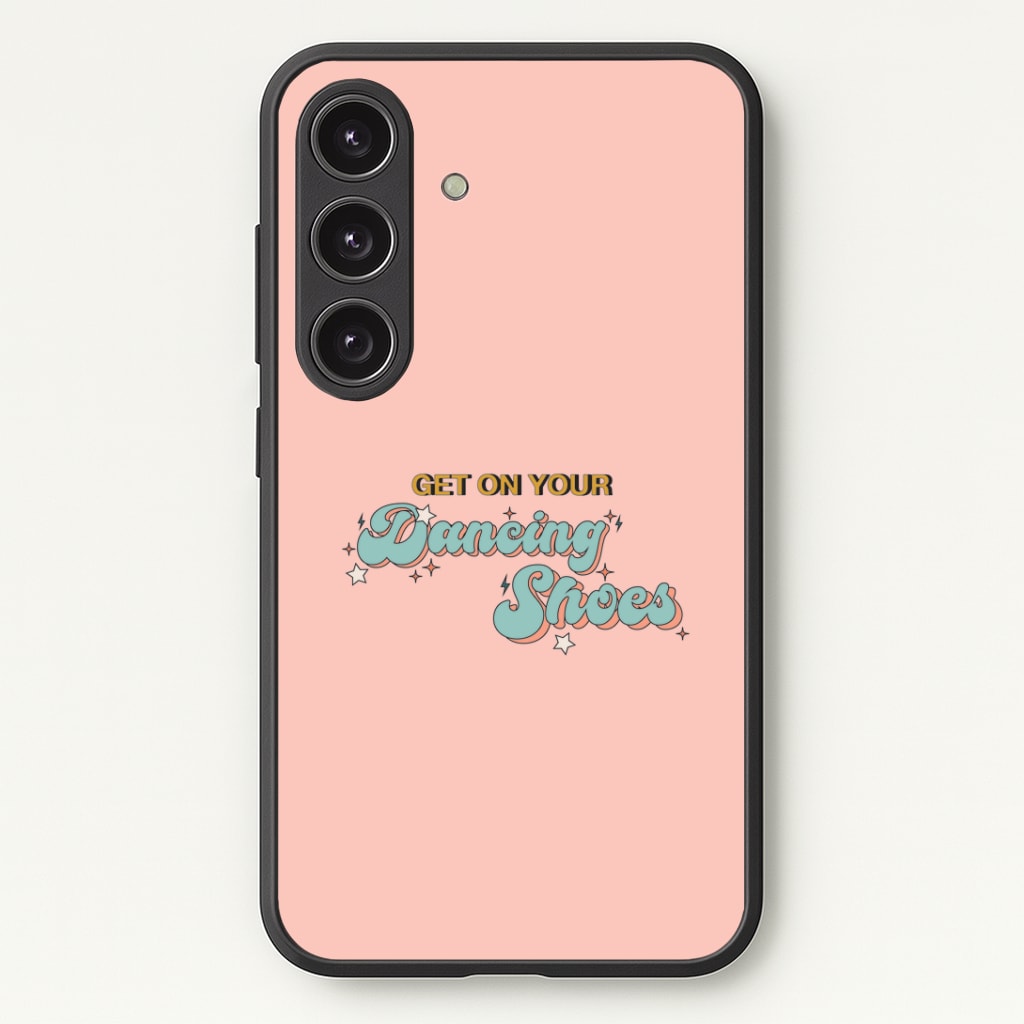 Get On Your Dancing Shoes Phone Case - Galaxy S25 / Standard