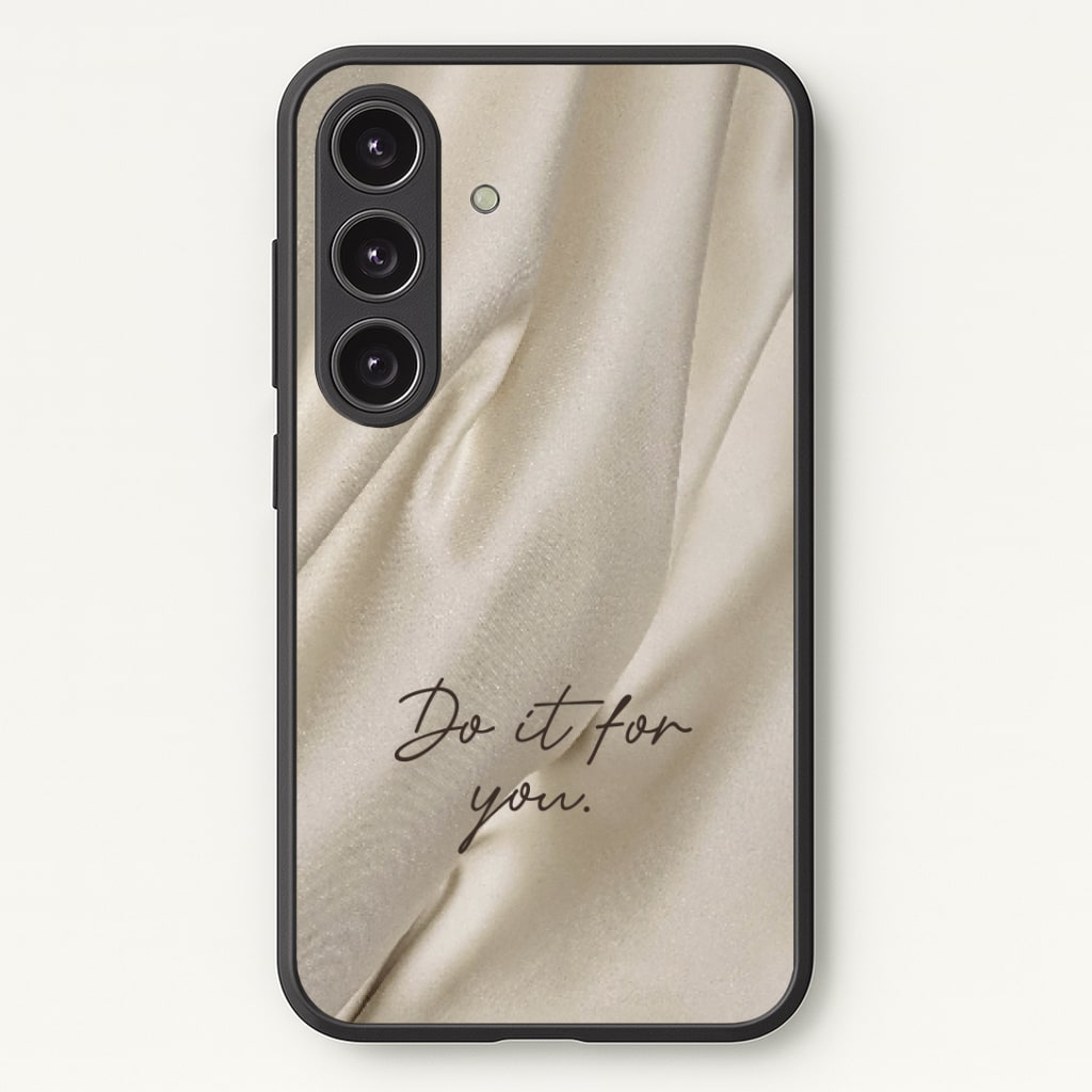 Do It For You Silk Phone Case - Galaxy S25 / Standard