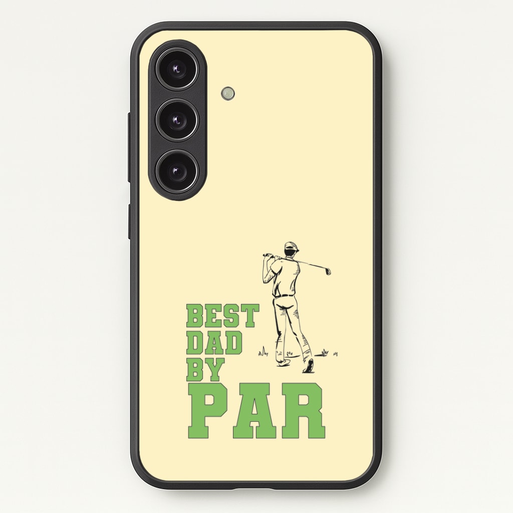 Best Dad By Par - Fathers Day Phone Case - Galaxy S25 / Standard