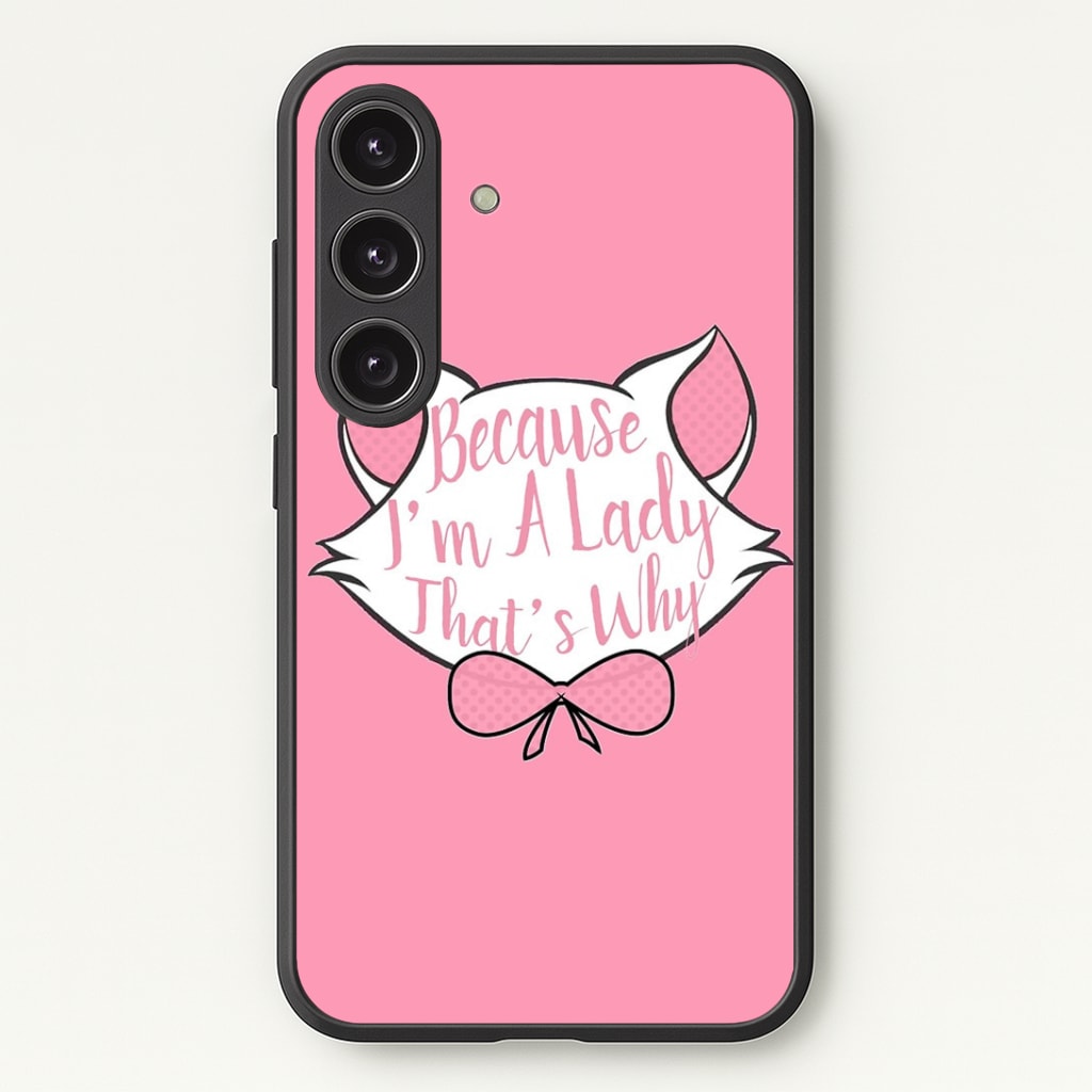 Because I'm A Lady That's Why Phone Case - Galaxy S25 / Standard
