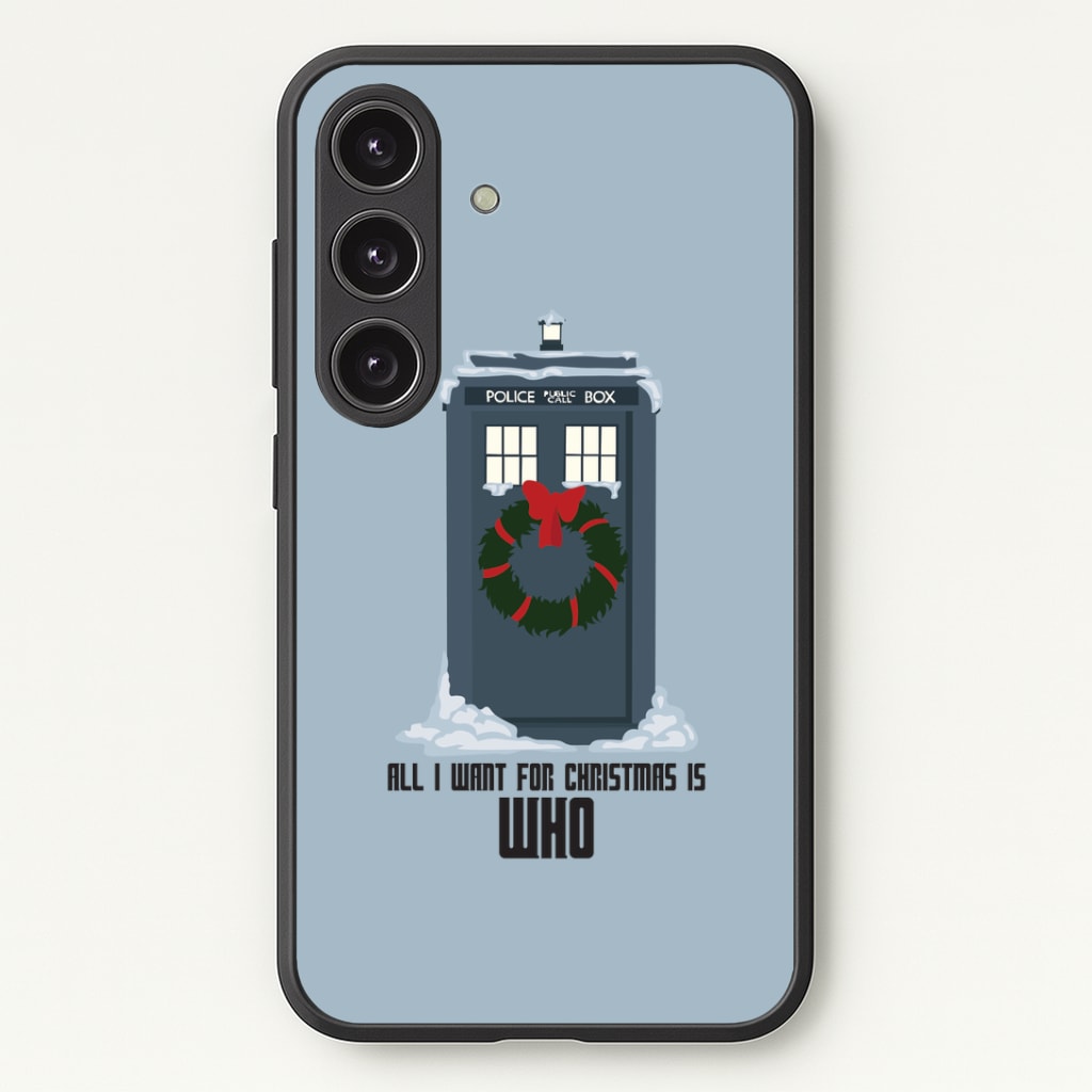 All I Want For Christmas Is Who - Doctor Who Phone Case - Galaxy S25 / Standard