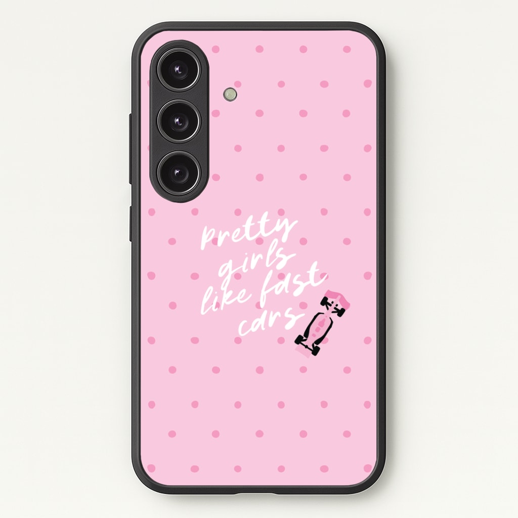 Pretty Girls Like Fast Cars Phone Case - Galaxy S25 / Standard