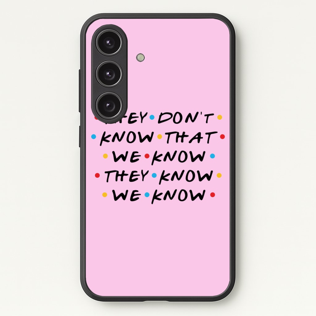 They Dont Know That We Know Phone Case - Galaxy S25 / Standard