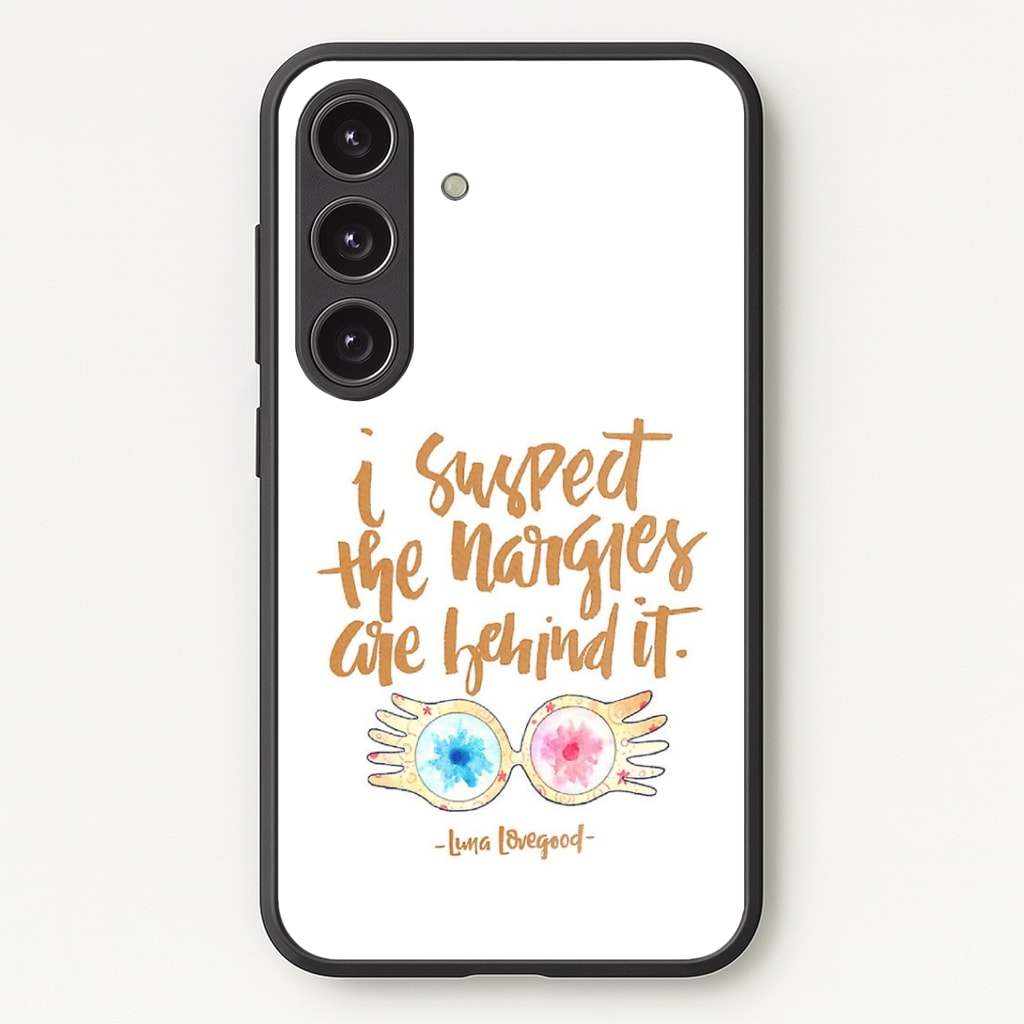 I Suspect The Nargles Are Behind It Phone Case - Galaxy S25 / Standard