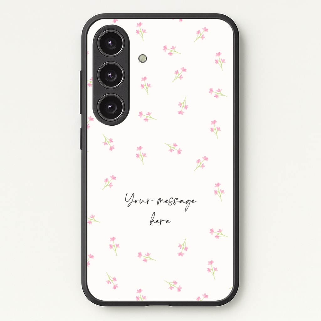Floral Personalised Message Phone Case - Galaxy S25 / Standard