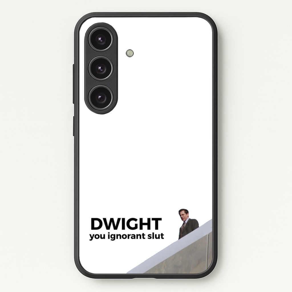 Dwight, You Ignorant Slut Phone Case - Galaxy S25 / Standard