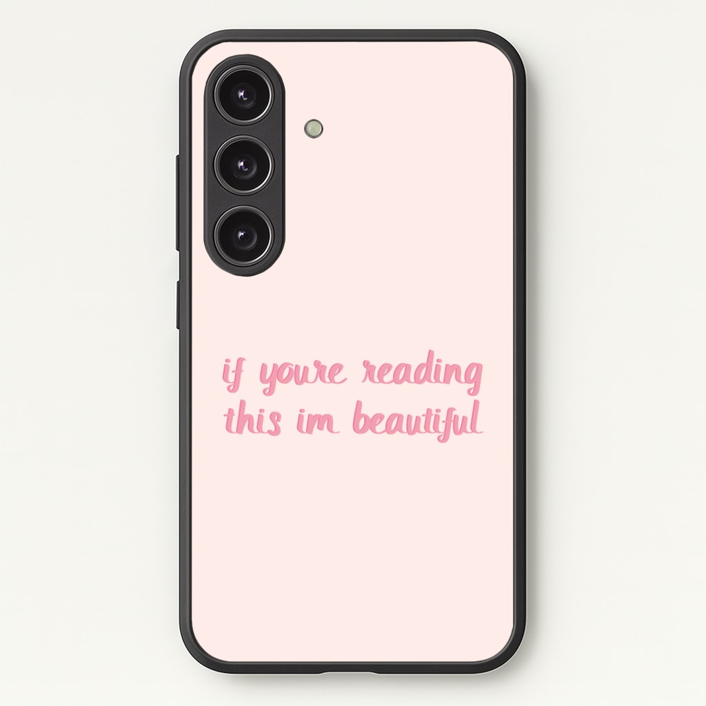 If You're Reading This Im Beautiful - Funny Quotes Phone Case - Galaxy S25 / Standard