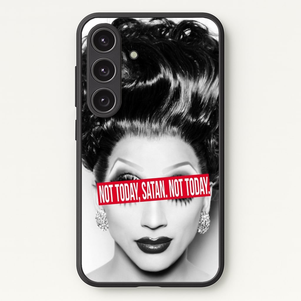 Not Today, Satan. Not Today - Drag Queen's Drag Race Phone Case - Galaxy S25 / Standard