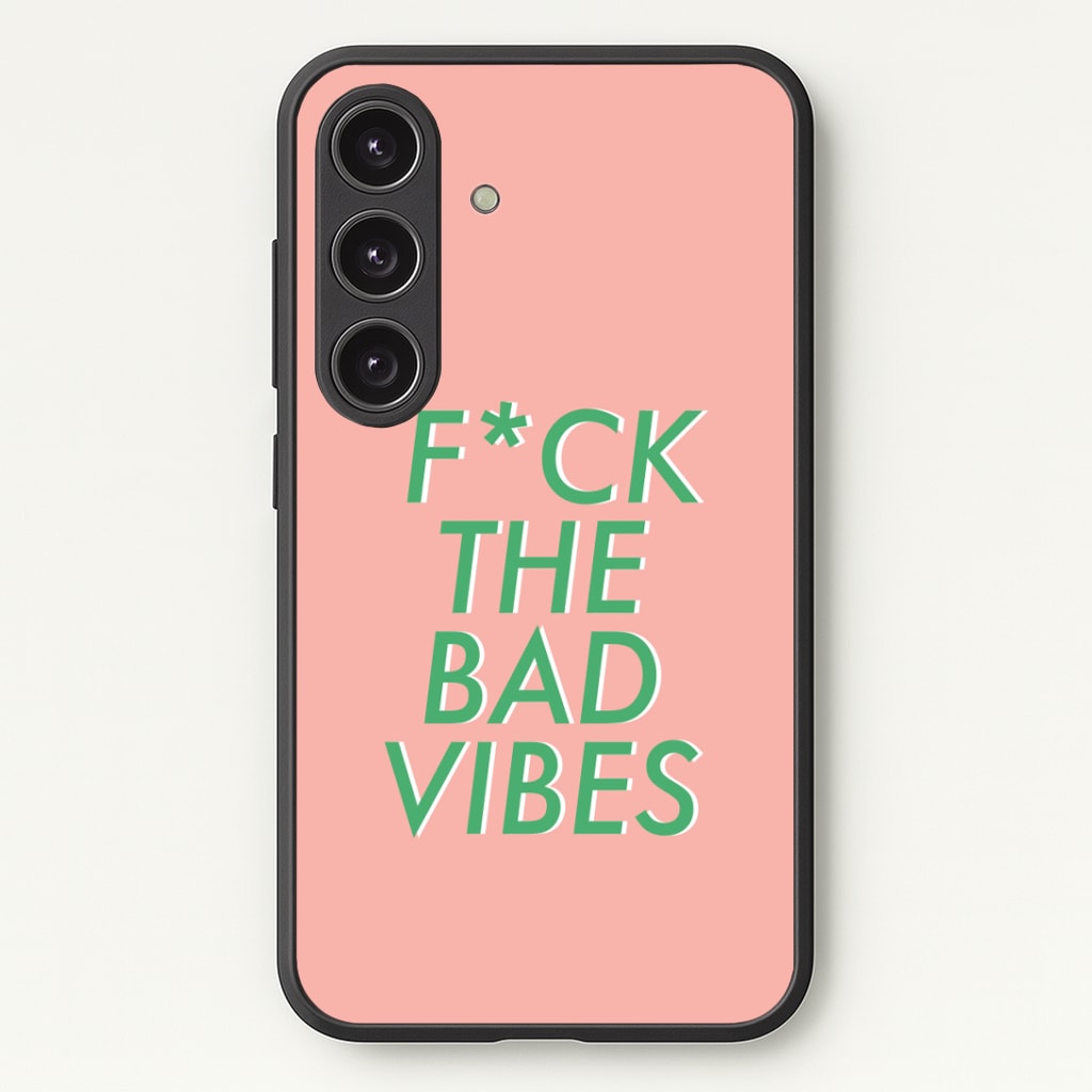 The Bad Vibes - Sassy Quotes Phone Case - Galaxy S25 / Standard