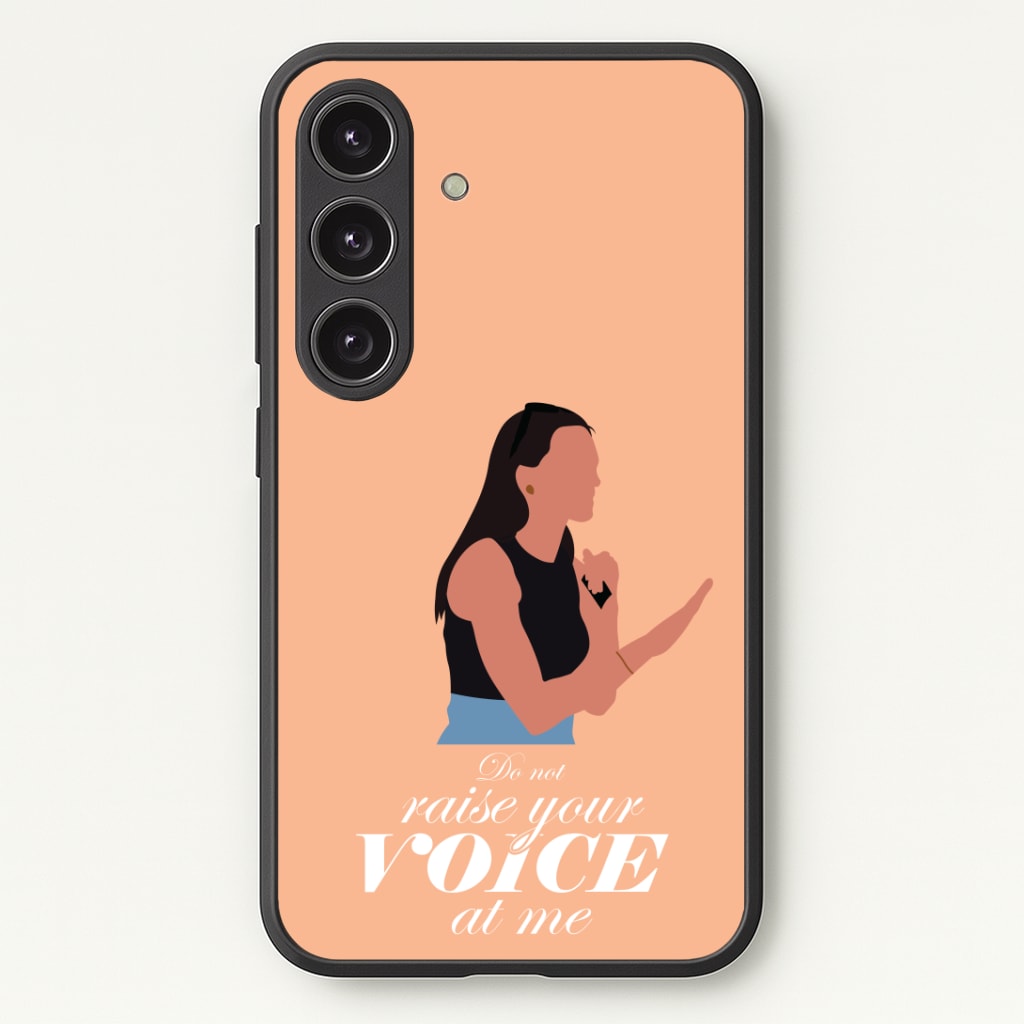 Don't Raise Your Voice At Me Phone Case - Galaxy S25 / Standard