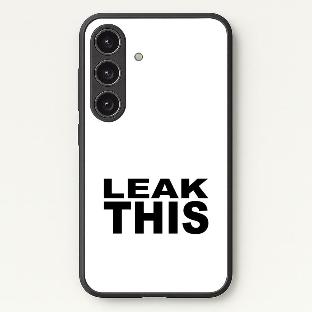 Leak This Phone Case - Galaxy S25 / Standard