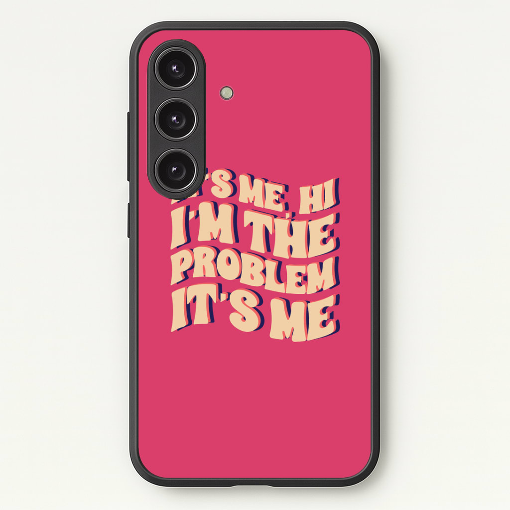 I'm The Problem It's Me - Taylor Phone Case - Galaxy S25 / Standard