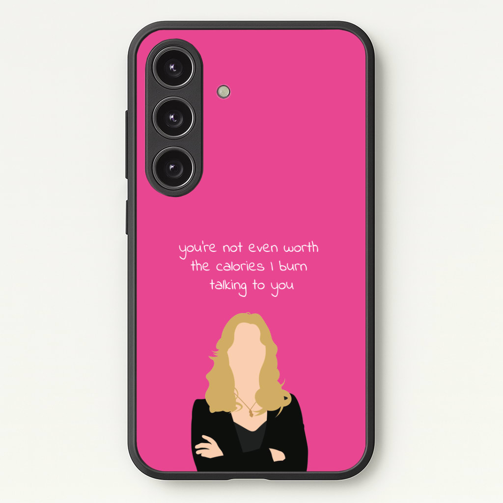 You're Not Even Worth The Calories I Burn Talking To You - VD Phone Case - Galaxy S25 / Standard