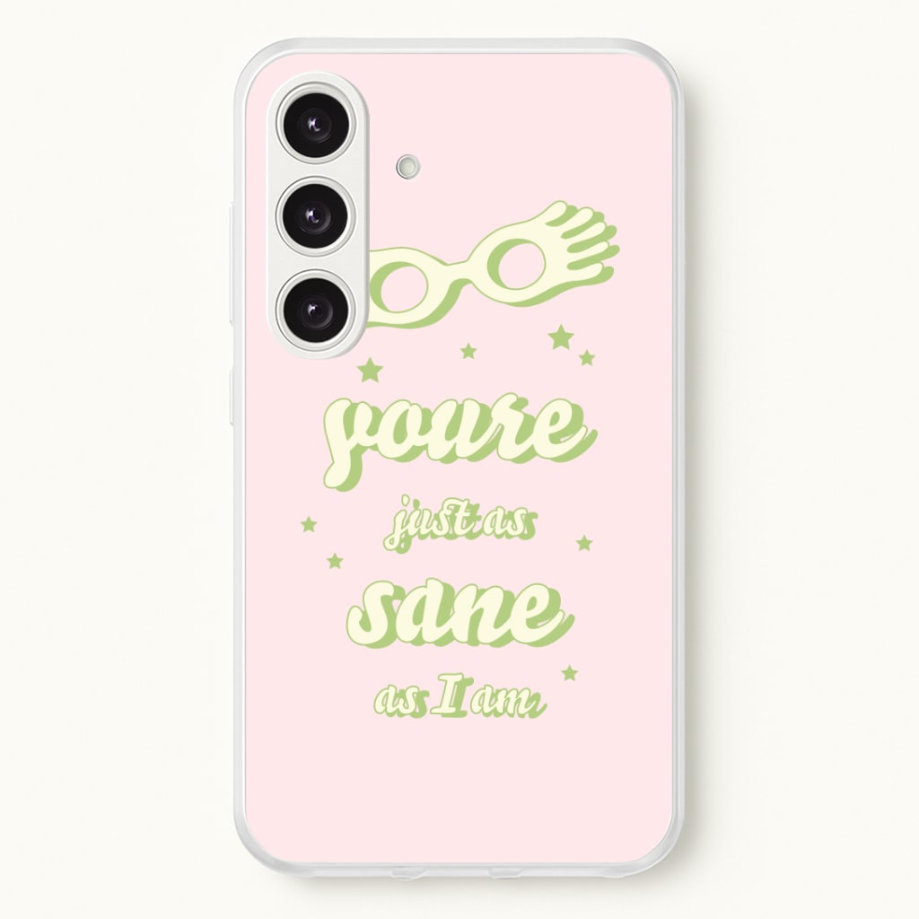 You're Just As Sane As I Am Phone Case