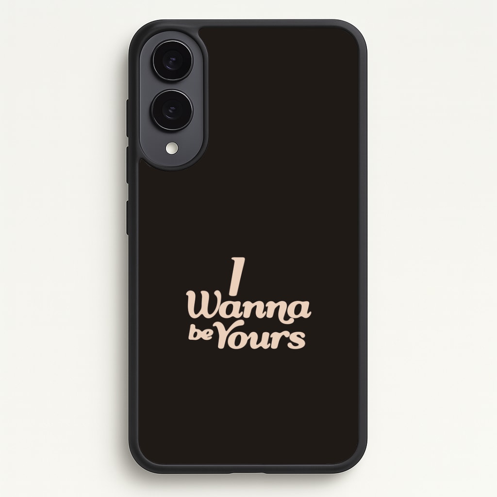 I Wanna Be Yours Phone Case - Galaxy S25 Edge / Standard