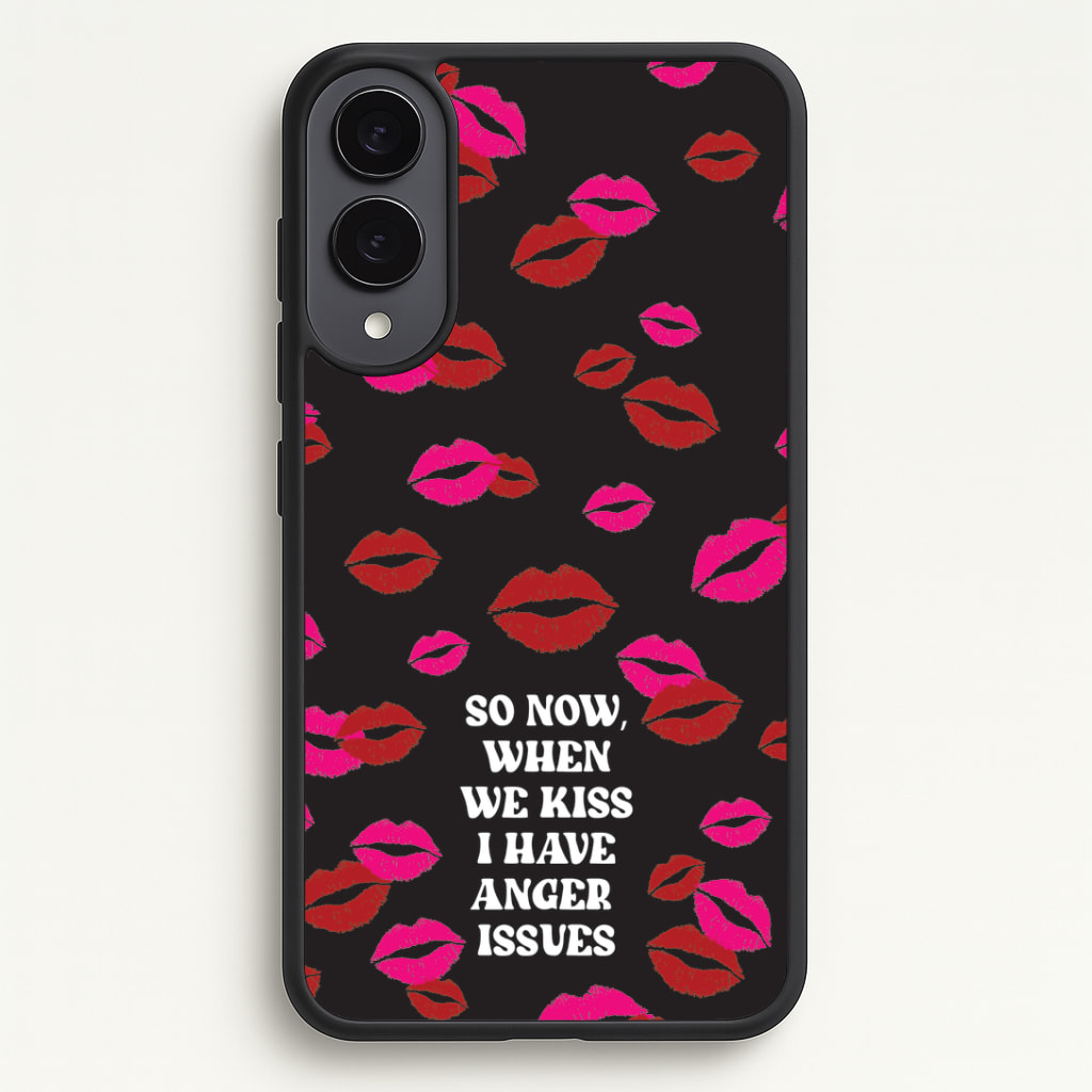 So Now When We Kiss I have Anger Issues - Chappell Phone Case - Galaxy S25 Edge / Standard