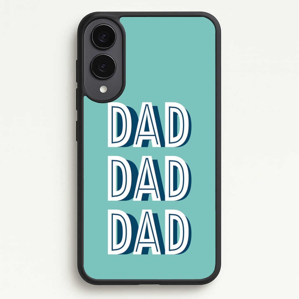Dad, Dad, Dad Phone Case - Galaxy S25 Edge / Standard
