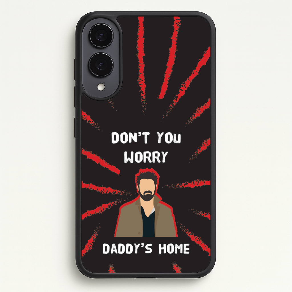 Don't You Worry, Daddy's Home Phone Case - Galaxy S25 Edge / Standard