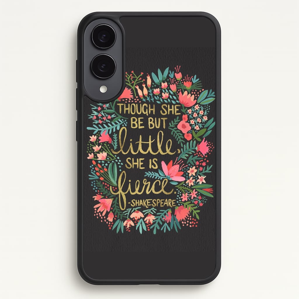 Though She Be But Little, She Is Fierce Phone Case - Galaxy S25 Edge / Standard