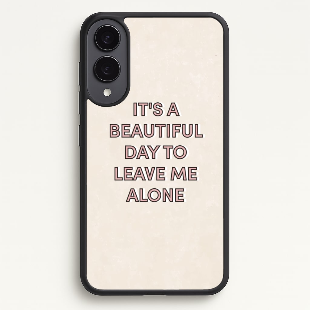 It's A Beautiful Day To Leave Me Alone Phone Case - Galaxy S25 Edge / Standard