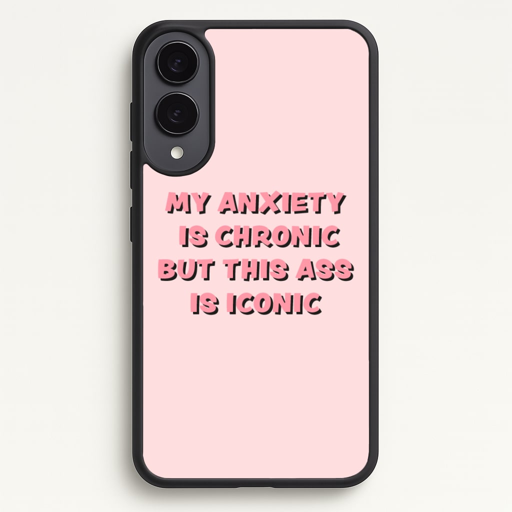 My Anxiety Is Chronic But This Ass Is Iconic Phone Case - Galaxy S25 Edge / Standard
