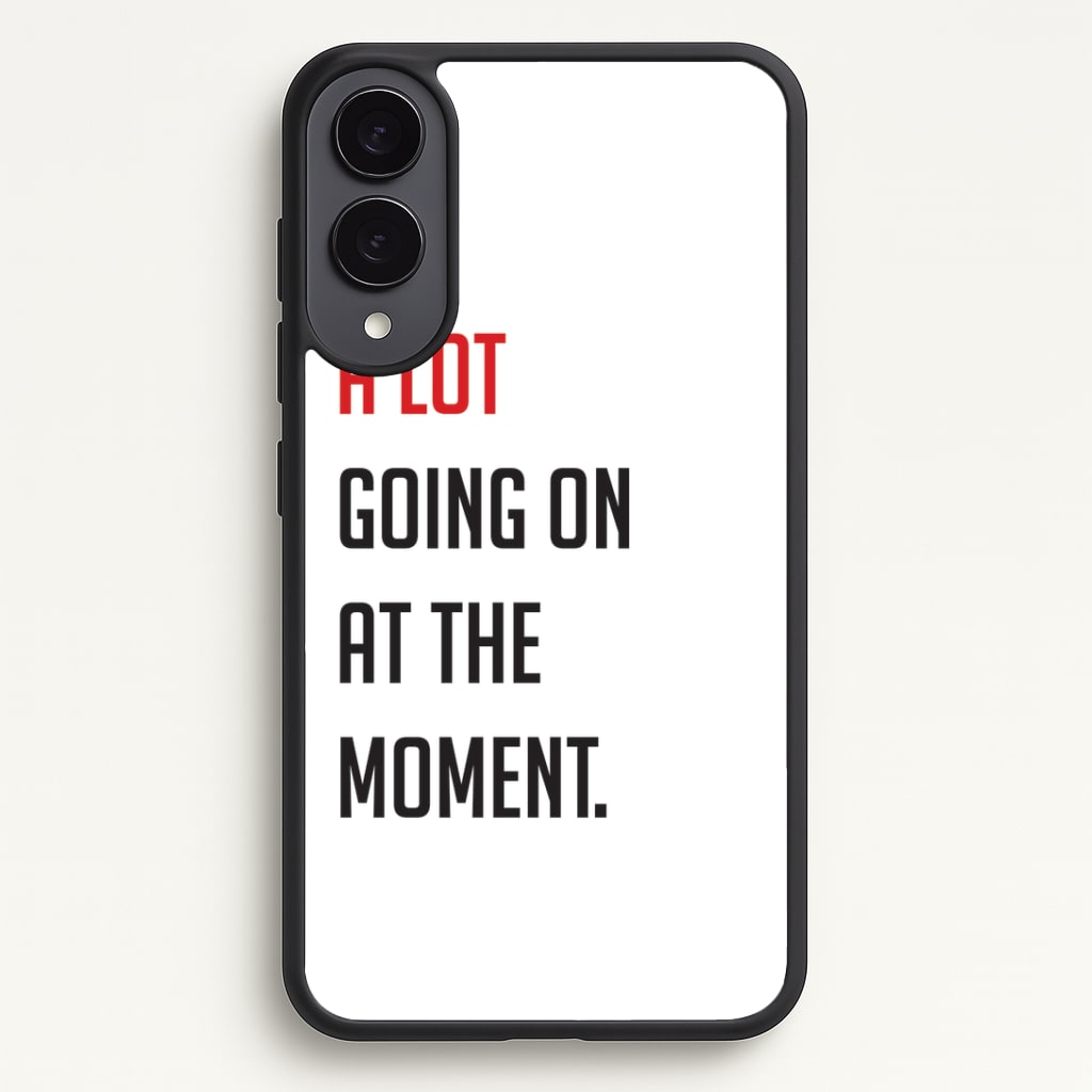 A Lot Going On At The Moment - Taylor Phone Case - Galaxy S25 Edge / Standard