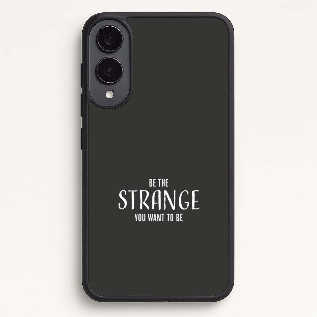 Be The Strange You Want To Be Phone Case - Galaxy S25 Edge / Standard