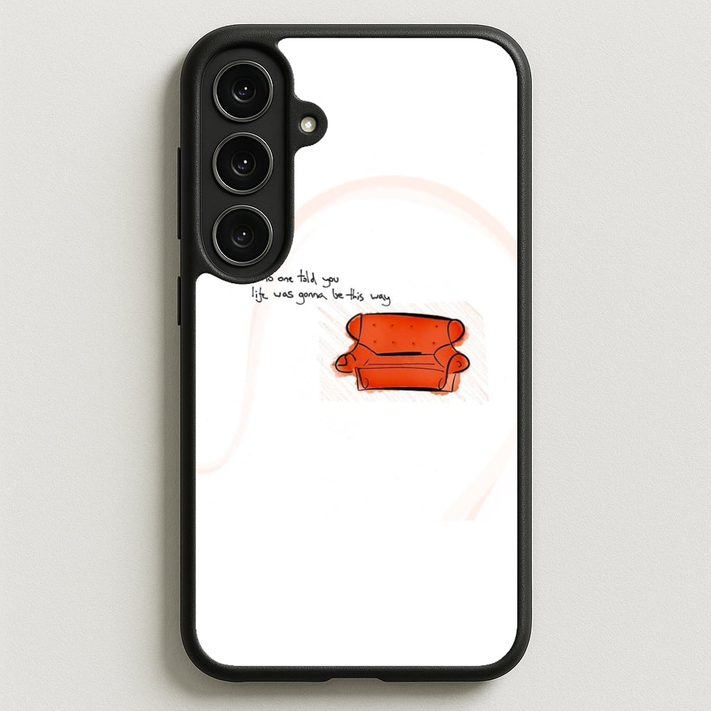 No One Told You Life Was Gonna Be This Way Phone Case