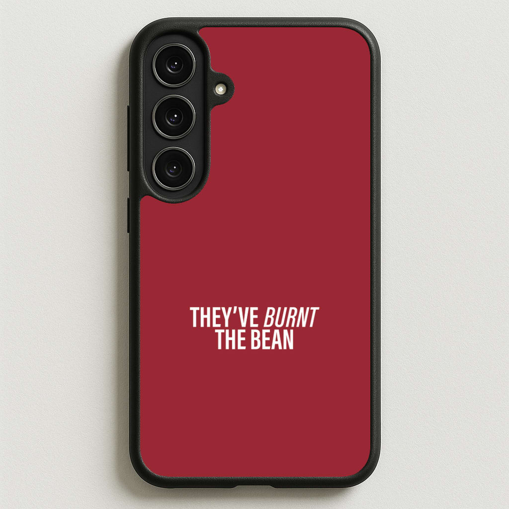 They've Burnt The Bean Phone Case