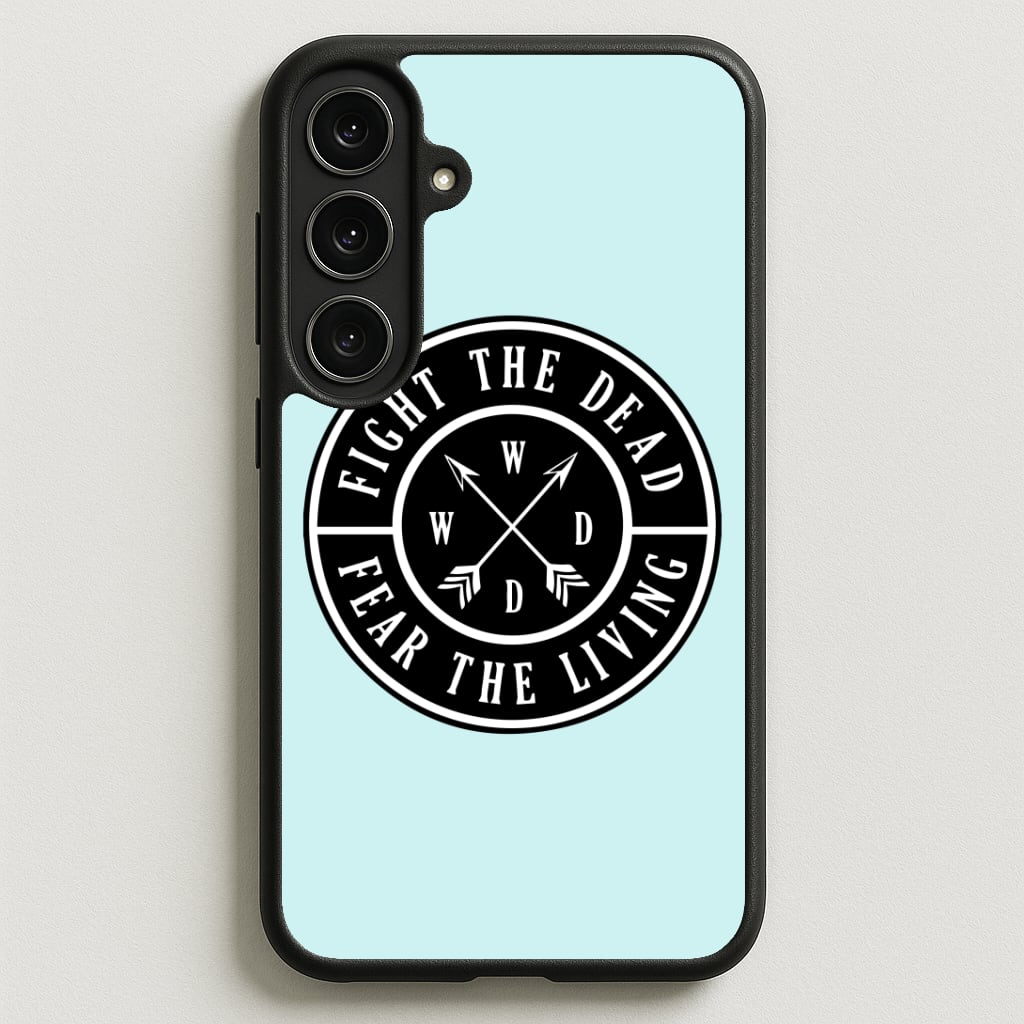 Fight The Dead, Fear The Living - TWD Phone Case