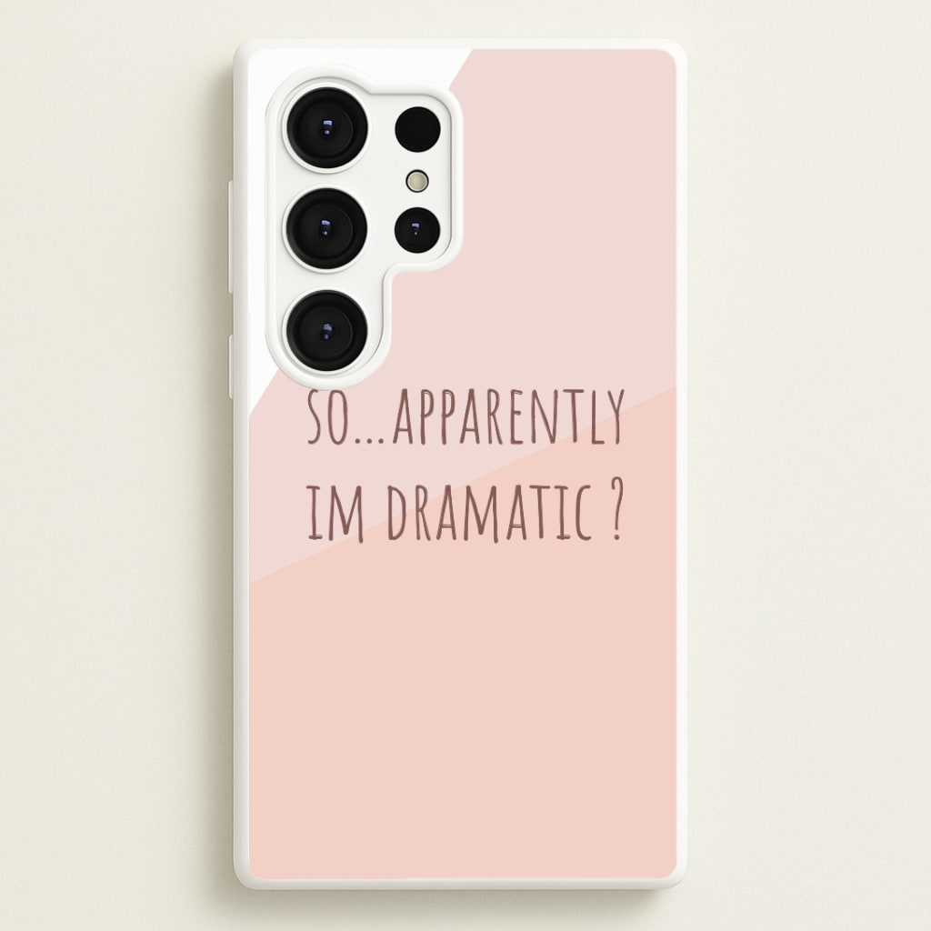 Apparently Im Dramatic - Sassy Quotes Phone Case