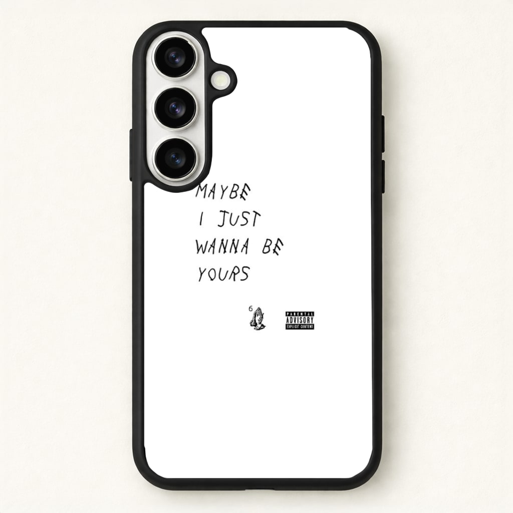 Maybe I Just Wanna Be Yours Phone Case - Galaxy S26 / Standard