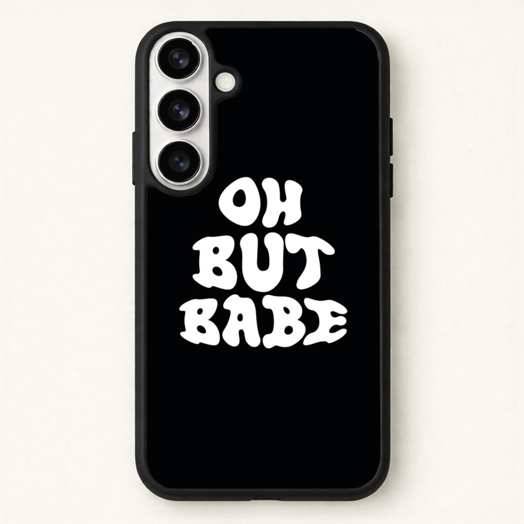 Oh But Babe Phone Case - Galaxy S26 / Standard