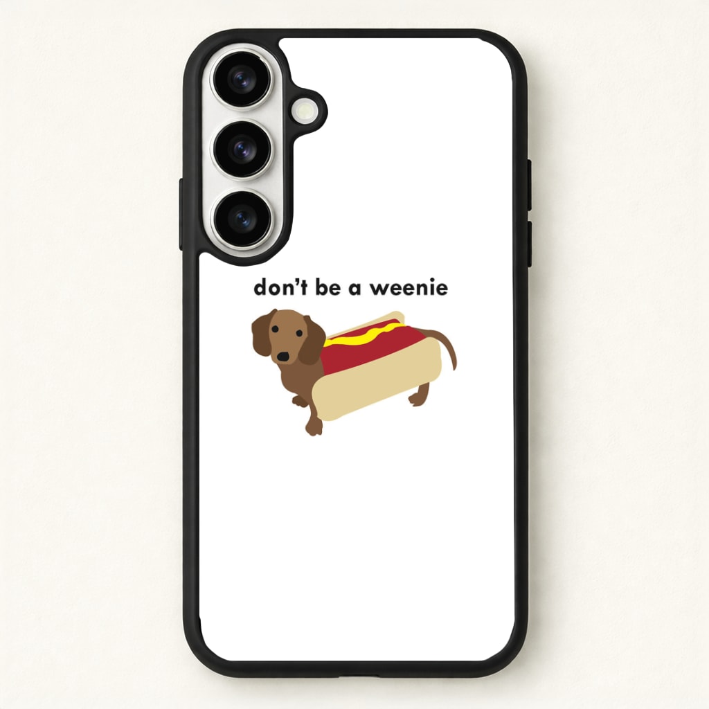 Don't Be A Weenie - Dachshund Phone Case - Galaxy S26 / Standard