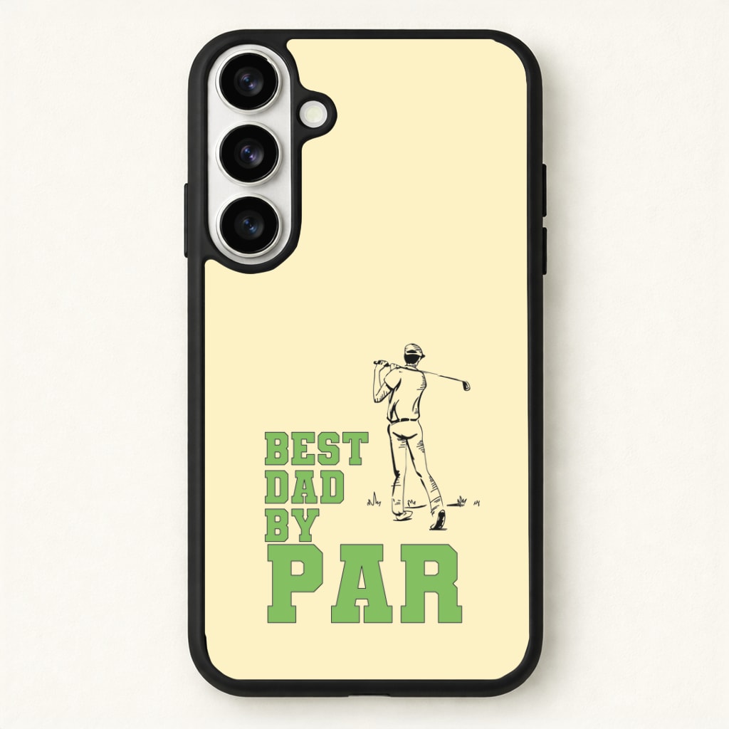 Best Dad By Par - Fathers Day Phone Case - Galaxy S26 / Standard