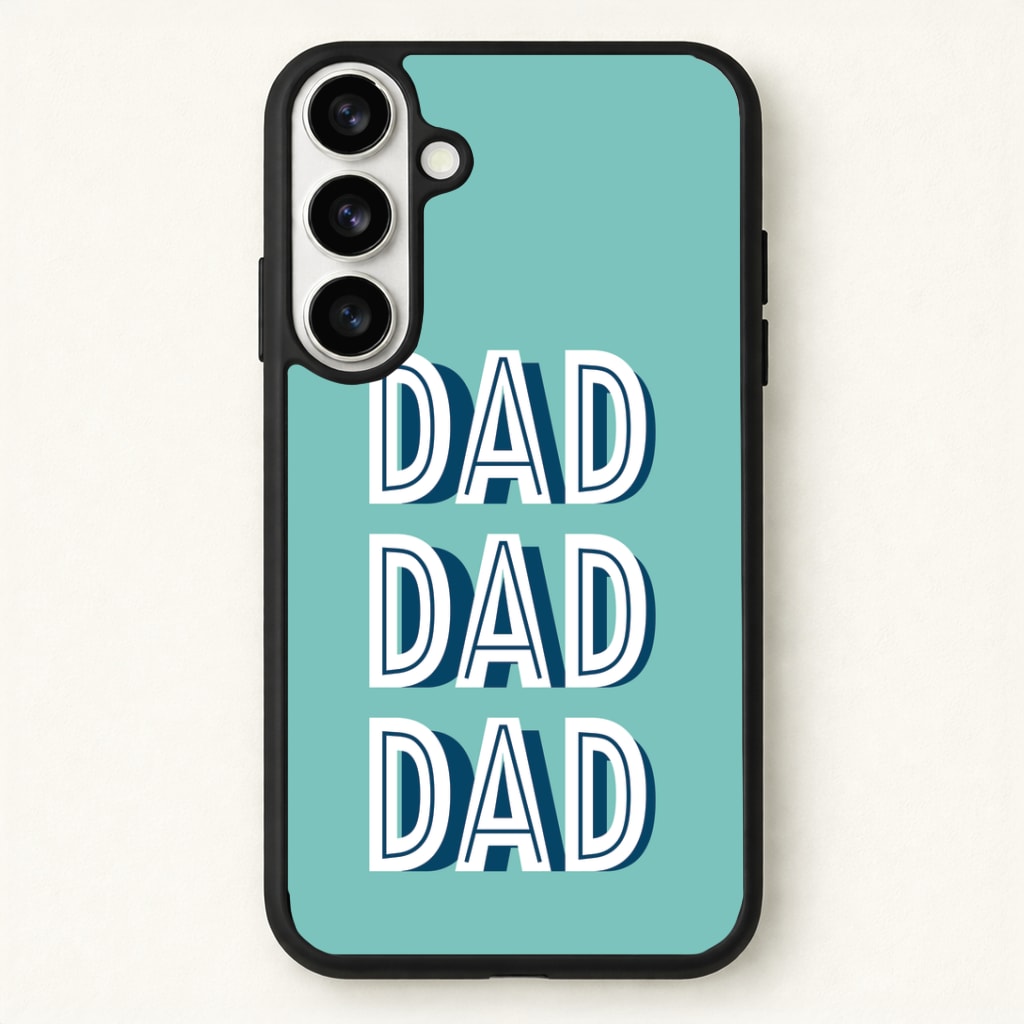 Dad, Dad, Dad Phone Case - Galaxy S26 / Standard
