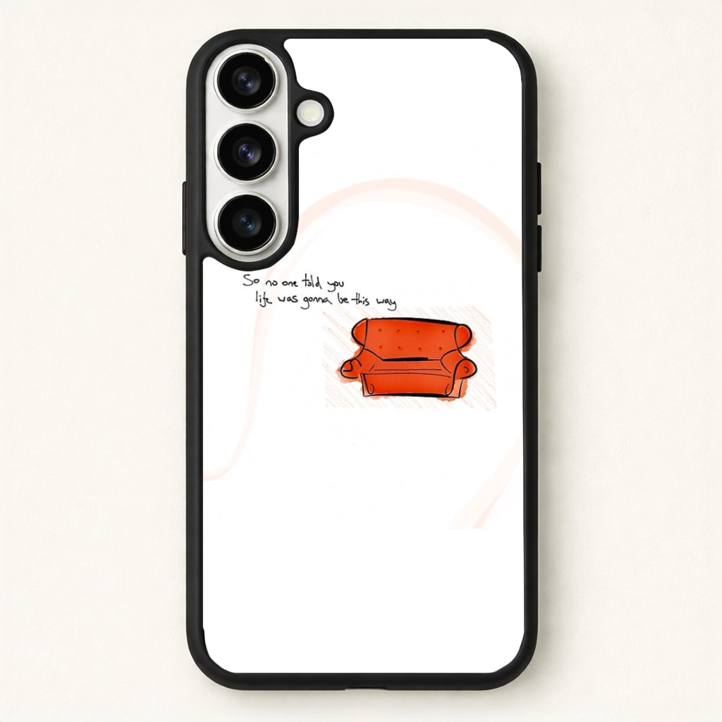 No One Told You Life Was Gonna Be This Way Phone Case - Galaxy S26 / Standard