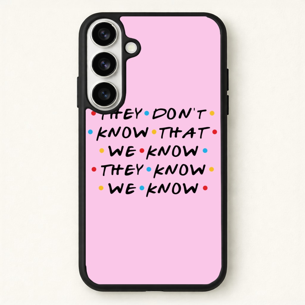 They Dont Know That We Know Phone Case - Galaxy S26 / Standard