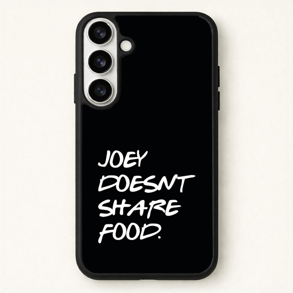Joey Doesn't Share Food, Black Phone Case - Galaxy S26 / Standard