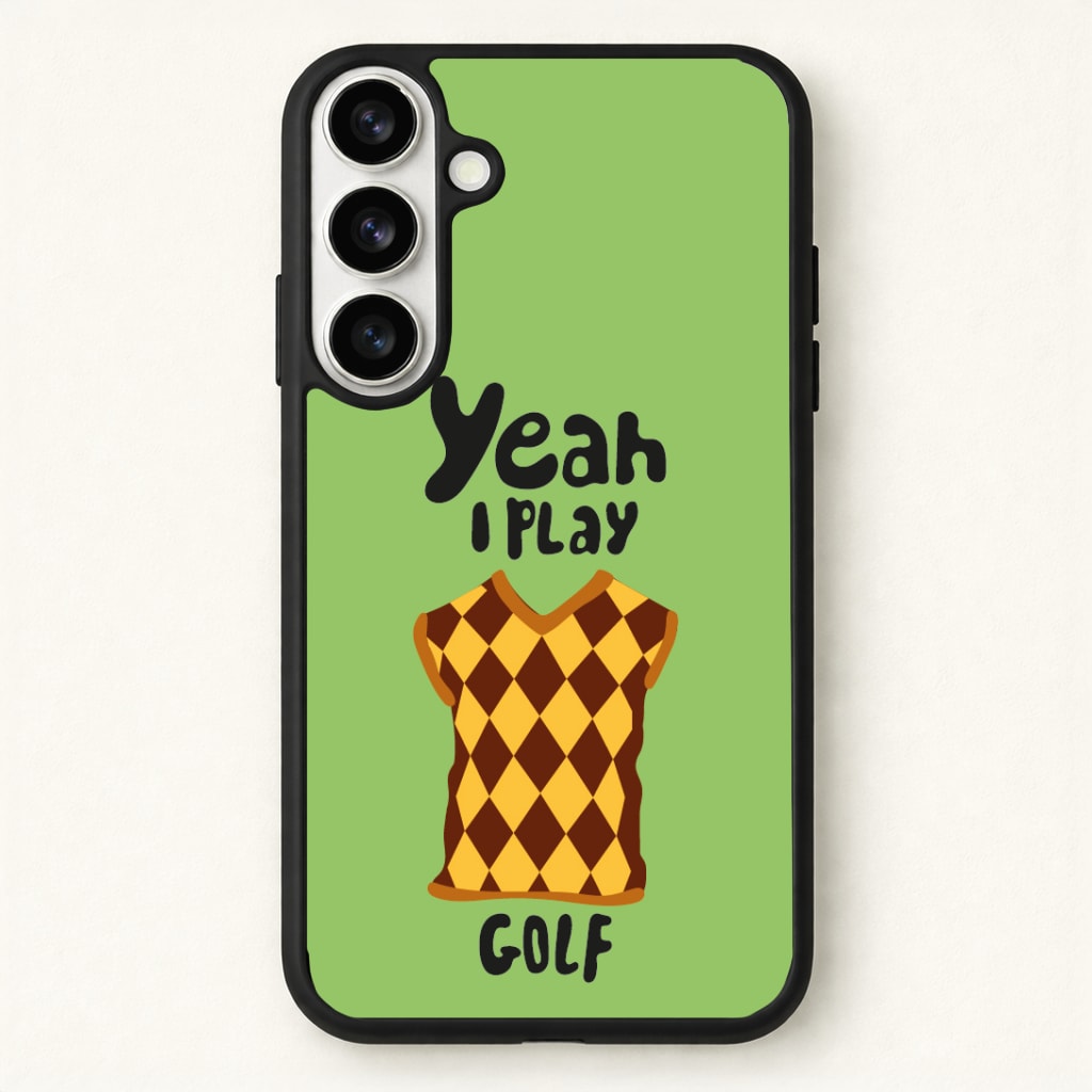 Yeah I play golf - Golf Phone Case - Galaxy S26 / Standard