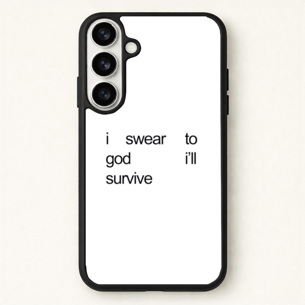 I Swear To God I'll Survive Phone Case - Galaxy S26 / Standard