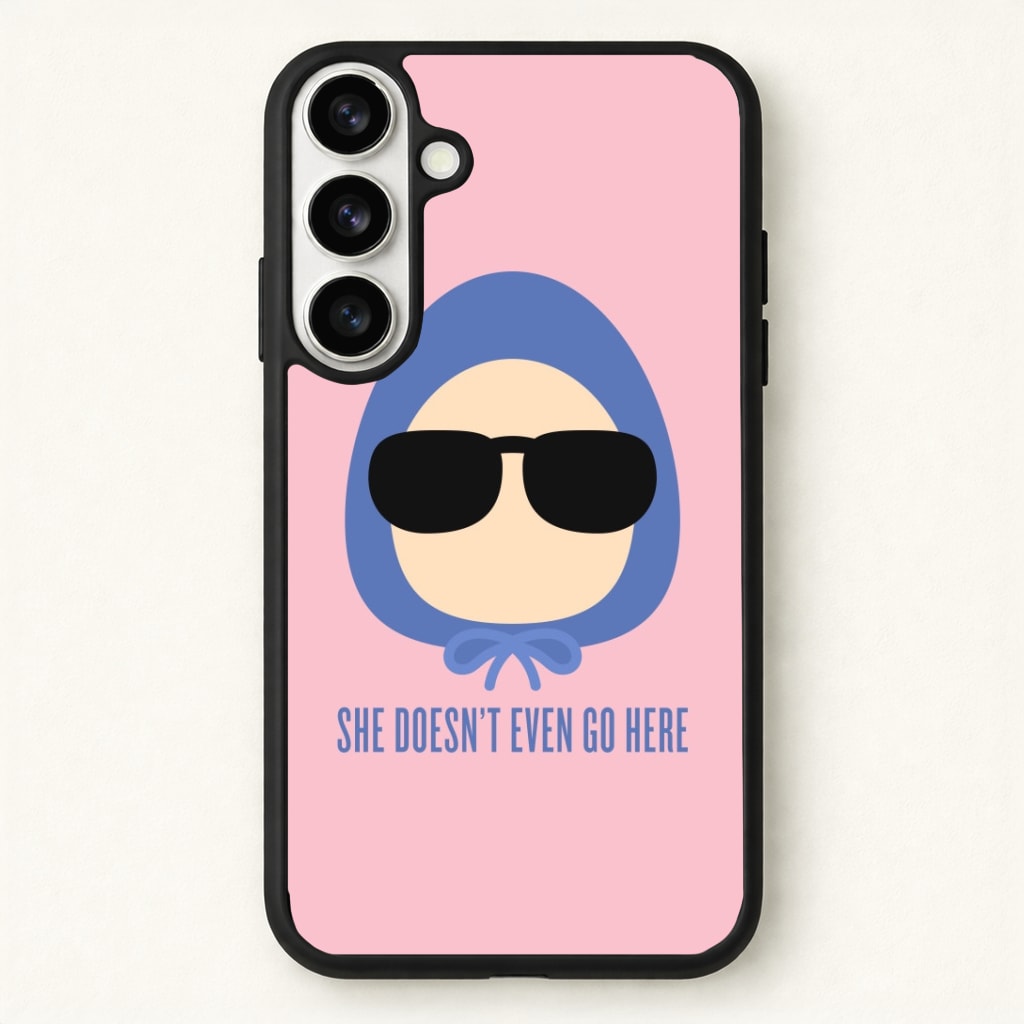 She Doesn't Even Go Here Phone Case - Galaxy S26 / Standard