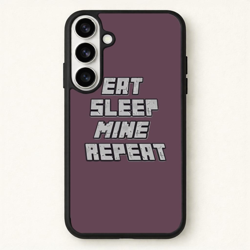 Eat Sleep Mine Repeat Phone Case - Galaxy S26 / Standard