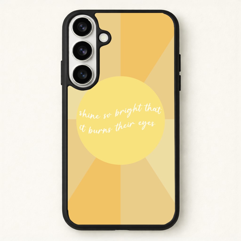 Shine So Bright It Burns Their Eyes - Funny Quotes Phone Case - Galaxy S26 / Standard