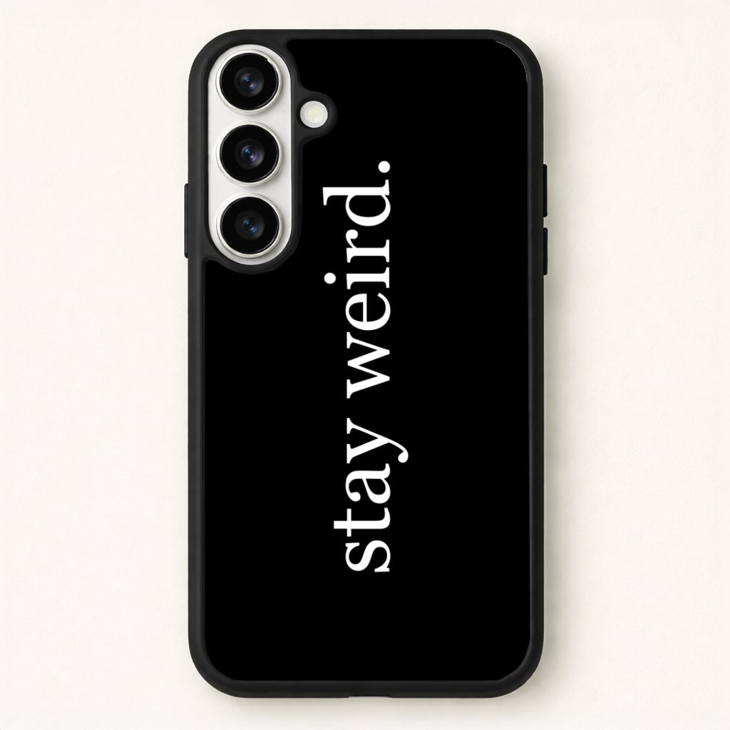 Stay Weird Phone Case - Galaxy S26 / Standard